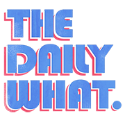 The Daily What